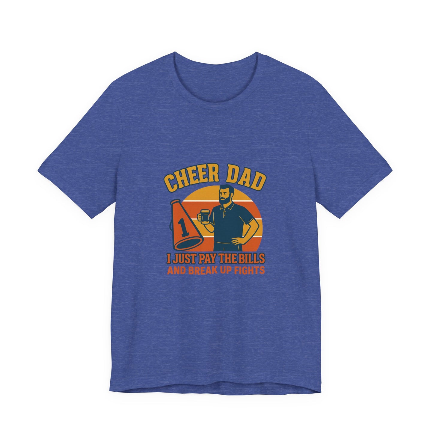 👉 Cheer Dad Shirt – I Just Pay the Bills and Break Up Fights Tee